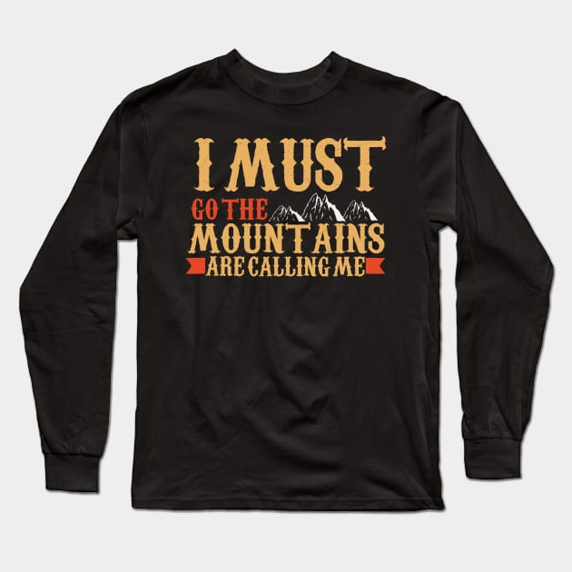 The Mountains Are Calling Hiking Mountaineering Long Sleeve T-Shirt by Foxxy Merch